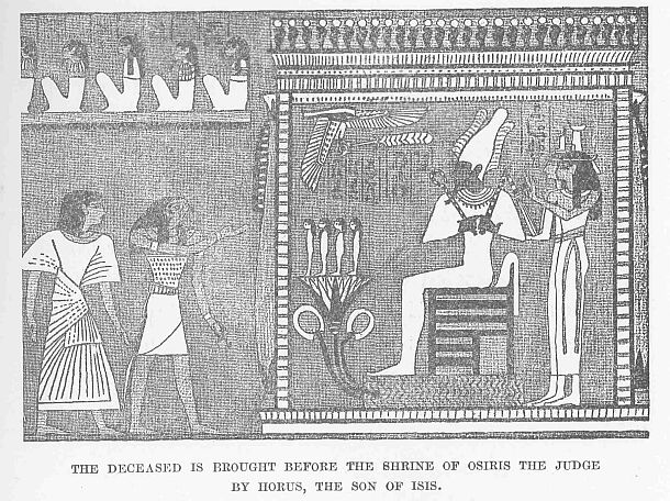 269.jpg the Deceased is Brought Before The Shrine Of
Osiris the Judge by Horus, The Son of Isis. 
